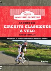 Le guide des circuits classiques à vélo  - Patrick Cornilie 