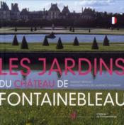 Les jardins du château de Fontainebleau - Couverture - Format classique