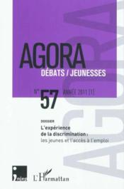 REVUE AGORA DEBATS JEUNESSES T.57 ; l'expérience de la discrimination : les jeunes et l'accès à l'emploi  - Revue Agora Debats Jeunesses 