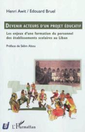 Devenir acteurs d'un projet éducatif ; les enjeux d'une formation du personnel des établissements scolaires au Liban  - Henri Awit - Edouard Bruel 