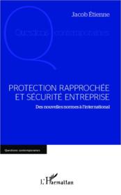 Protection rapprochee et securite entreprise ; des nouvelles normes a l'international