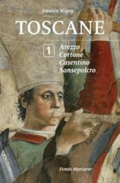 Toscane t.1 ; Arezzo, Cortone, Cosentino, Sansepolcro - Couverture - Format classique