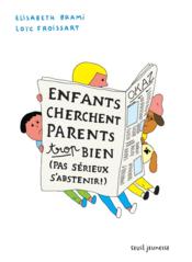 Vente  Enfants cherchent parents trop bien ; pas sérieux s'abstenir  - Elisabeth BRAMI - Loic Froissart 