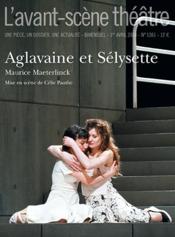 REVUE L'AVANT-SCENE THEATRE n.1361 ; aglavaine et sélysette  - Maurice Maeterlinck 