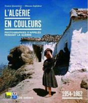 L'Algerie en couleurs ; photographies d'appeles pendant la guerre ; 1954-1962