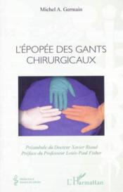 L'épopée des gants chirurgicaux  - Michel A. Germain 
