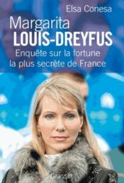 Margarita Louis-Dreyfus ; enquête sur la fortune la plus secrète de France  - Elsa Conesa 