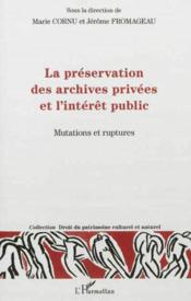 Préservation des archives privées et l'intérêt public ; mutation et ruptures  - Marie Cornu - Jerome164 Fromageau 