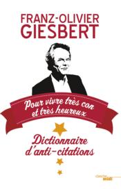 Dictionnaire d'anti-citations  - Franz-Olivier Giesbert 