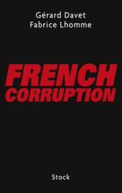 French corruption  - Fabrice Lhomme - Gérard Davet 