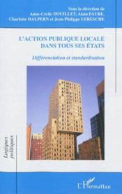 Action publique locale dans tous ses états ; différenciation et standardisation  - Collectif 