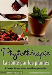 Phytothérapie ; la santé par les plantes à l'usage de tous et des sportifs en particulier - Couverture - Format classique
