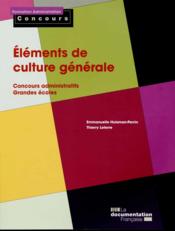 Éléments de culture générale ; concours administratifs, grandes écoles (édition 2015)  - Thierry Leterre - Emmanuelle Huisman-perrin 