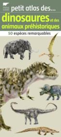 Petit atlas des dinosaures et des animaux préhistoriques ; 50 espèces remarquables - Couverture - Format classique