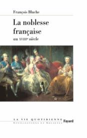 La noblesse francaise au xviiie siecle  - François Bluche 