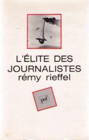 L'elite des journalistes  - Remy Rieffel - Robert Rieffel 