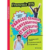 Paroles, echanges, conversations et revolution numerique ; francais ; BTS (edition 2013)