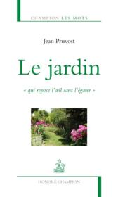 Le jardin "qui repose l'oeil sans l'égarer"  - Jean Pruvost 