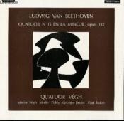 Disque Vinyle 33t Quatuor N° 15 En La Mineur, Opus 132. Par Le Quatuor Vegh, Avec Sandor Vegh, Sandor Zoldy, Georges Janzer Et Paul Szabo. - Couverture - Format classique