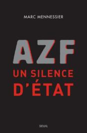 AZF; un silence d'état  - Marc Mennessier 
