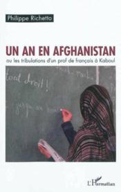 Un an en Afghanistan ; ou les tribulations d'un prof de français à Kaboul  - Philippe Richetto 