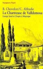 La chartreuse de Valldemosa ; George Sand et Chopin à Majorque - Couverture - Format classique