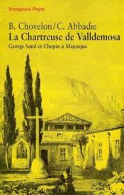 La chartreuse de Valldemosa ; George Sand et Chopin à Majorque - Couverture - Format classique