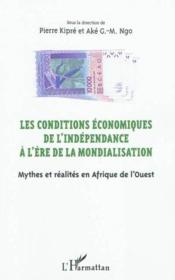 Les conditions économiques de l'indépendance à l'ère de la mondialisation  - Pierre Kipré 