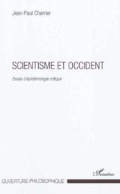 Scientisme et Occident ; essais d'épistémologie critique  - Jean-Paul Charrier 