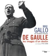 De Gaulle ; les images d'un destin - Couverture - Format classique