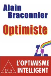 Vente  Optimiste ; l'optimisme intelligent  - Alain Braconnier 