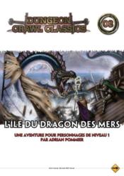 Dungeons crawl classics T.3 ; l'île du dragon des mers  - Adrian M. Pommier 