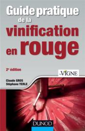 Guide pratique de la vinification en rouge (2e édition)  - Claude Gros - Stéphane Yerle 