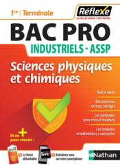 REFLEXE BAC PRO t.7 ; industriels - ASSP ; sciences physiques et chimiques ; 1re/terminale (édition 2018) - Couverture - Format classique