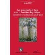 Les monuments de Paris sous la troisième République : contestation et commémoration du passé  - Janice Best 