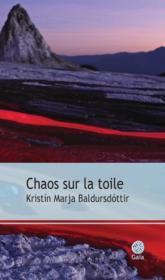 Chaos sur la toile  - Kristin Marja Baldursdottir - Baldursdottir Kristi 