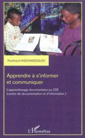 Apprendre à s'informer et communiquer ; l'apprentissage documentaire au CDI (centre de documentation et d'information)  - Ferdinand Ngoungoulou 