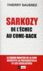 Sarkozy ; de l'échec au come back  - Thierry Saussez 