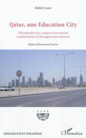 Qatar, une Education city ; délocalisation des campus universitaires et globalisation de l'enseignement supérieur  - Mehdi Lazar 