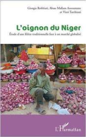 L'oignon du Niger ; étude d'une filière traditionnelle face à un marché globalisé  - Georgia Robbiati - Abass Mallam Assoumane - Vieri Tarchiani 