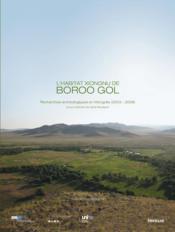 REVUE TERRA ARCHAEOLOGICA n.7 ; L'habitat xiongnu de Boroo Gol ; recherches archéologiques en Mongolie (2003-2008)  - Revue Terra Archaeologica 