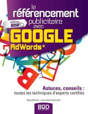 Le référencement publicitaire avec Google AdWords ; astuces, conseils : toutes les techniques d'experts certifiés (édition 2012) - Couverture - Format classique