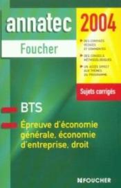 Vente  Annatec Foucher-Bts ; Epreuve D'Economie Generale, Economie D'Entreprise, Droit (édition 2004)  - Odile Messonnet - Michel Leveque 
