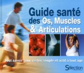 Guide santé des os, muscles et articulations ; tout savoir pour rester souple et actif à tout âge  - Collectif 