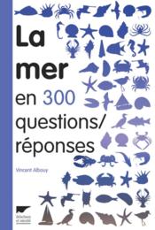 La mer en 300 questions/réponses  - Vincent Albouy 