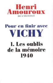 POUR EN FINIR AVEC VICHY. Tome I : Les oublis de la mémoire 1940 - Couverture - Format classique