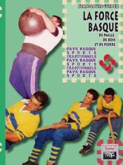 La force basque ; de paille, de bois et de pierre  - Jean-Louis Guidez 