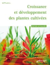 Croissance et développement des plantes cultivées ; édition 2017  - Collectif 
