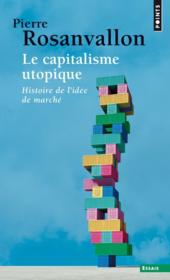 Le capitalisme utopique ; histoire de l'idée de marché - Couverture - Format classique