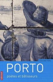 Porto ; poètes et bâtisseurs - Couverture - Format classique